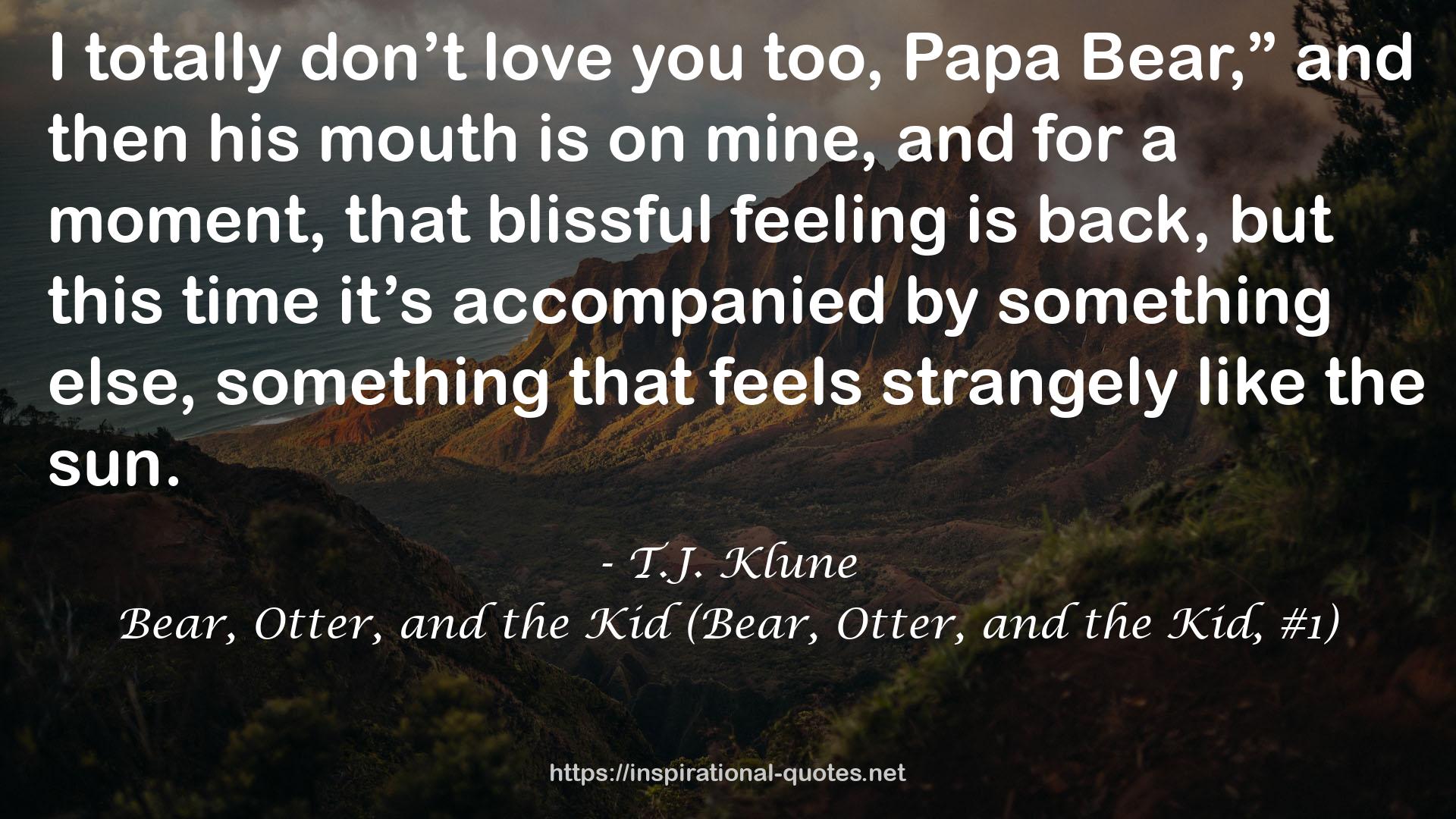 Bear, Otter, and the Kid (Bear, Otter, and the Kid, #1) QUOTES