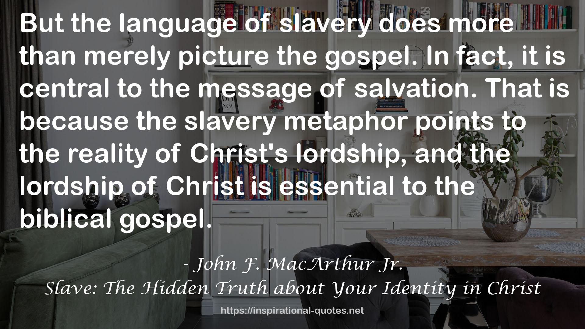 Slave: The Hidden Truth about Your Identity in Christ QUOTES