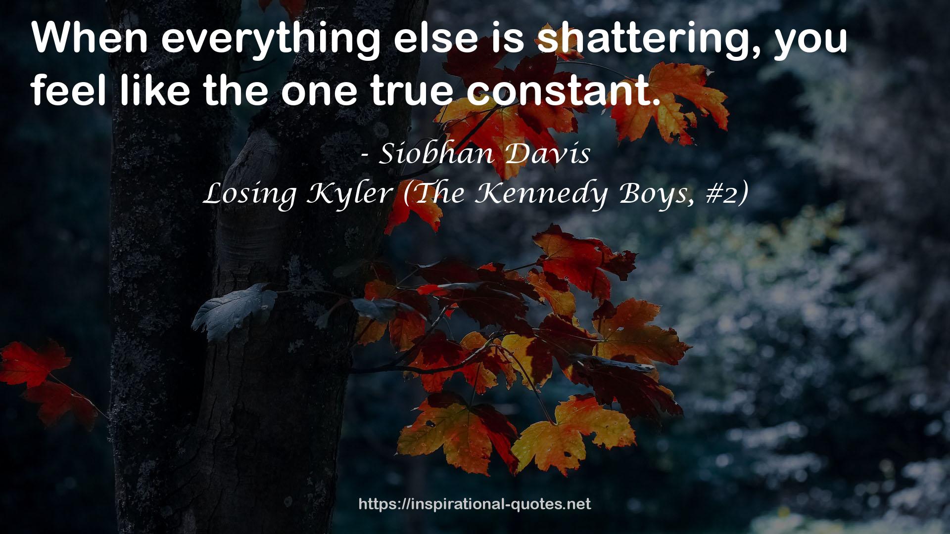 Losing Kyler (The Kennedy Boys, #2) QUOTES