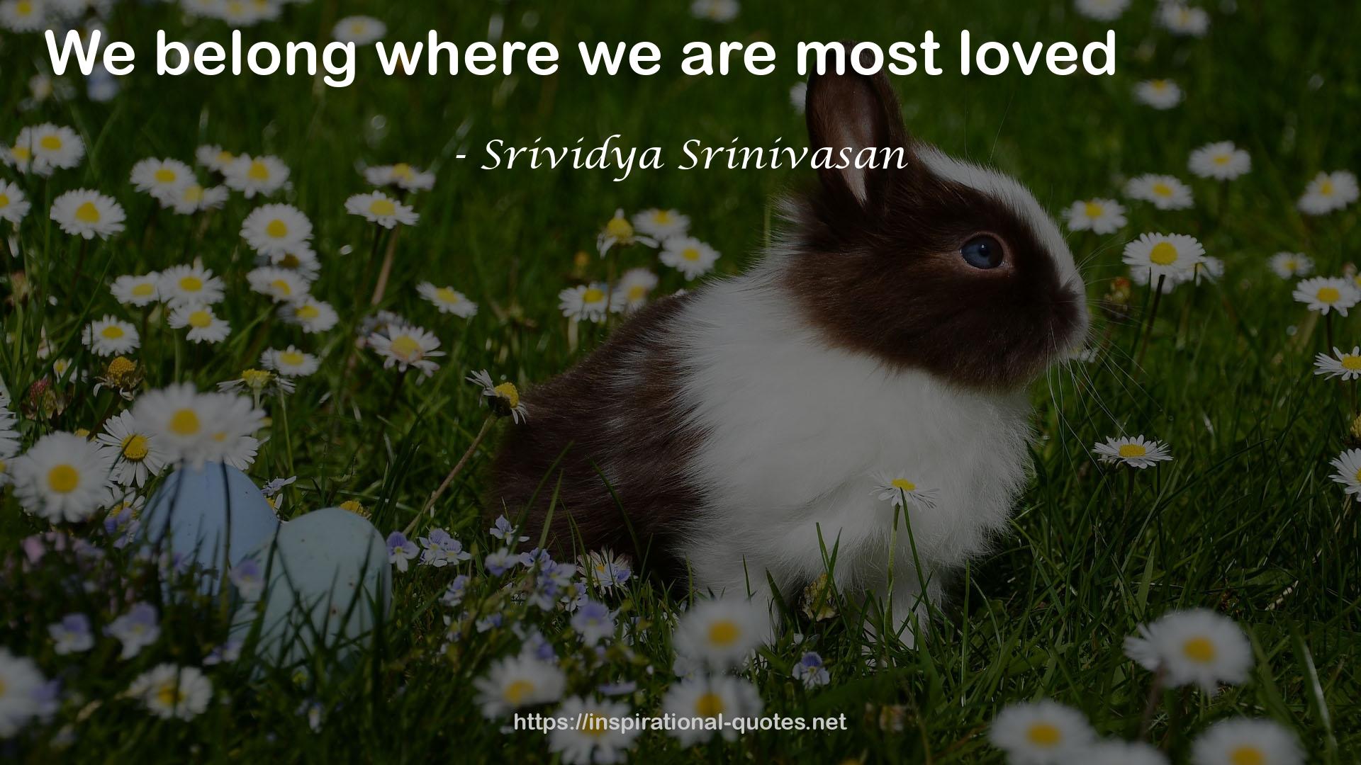 Srividya Srinivasan QUOTES