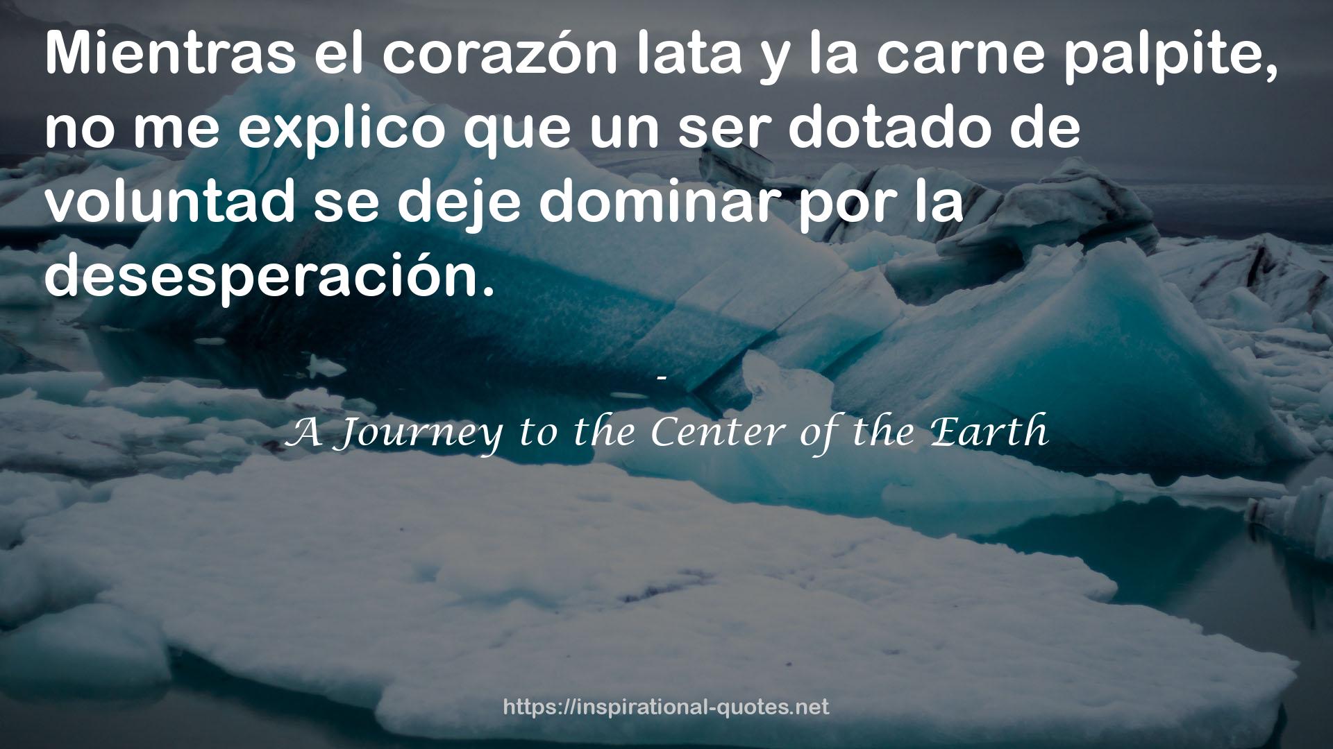 A Journey to the Center of the Earth QUOTES