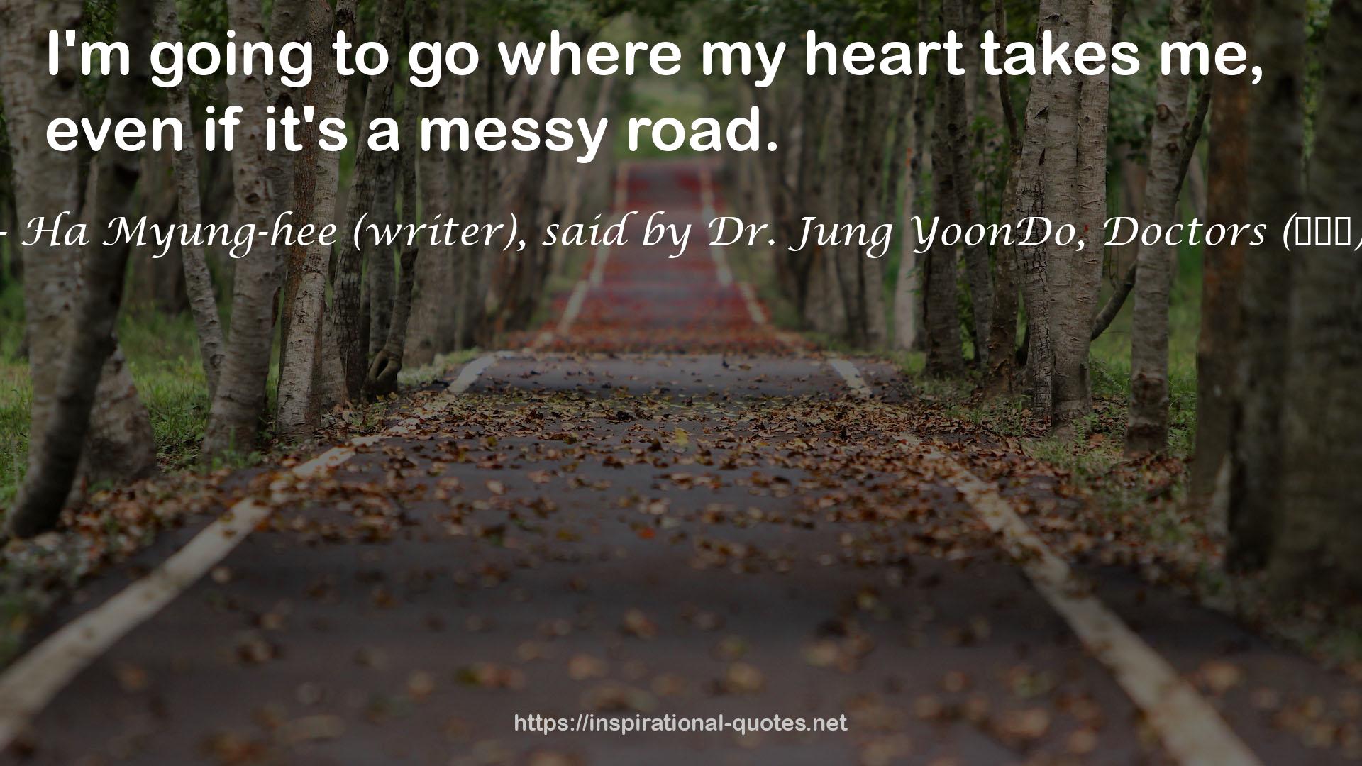 Ha Myung-hee (writer), said by Dr. Jung YoonDo, Doctors (닥터스) QUOTES