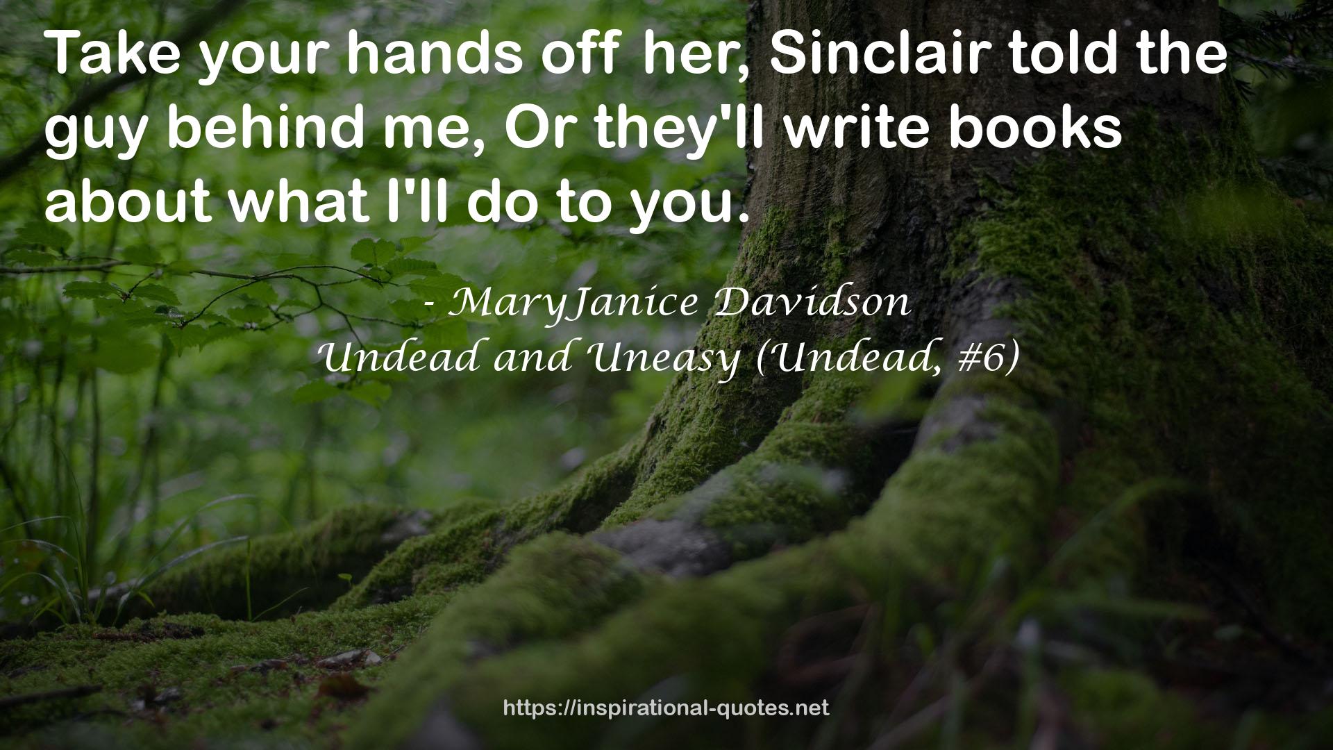 Undead and Uneasy (Undead, #6) QUOTES