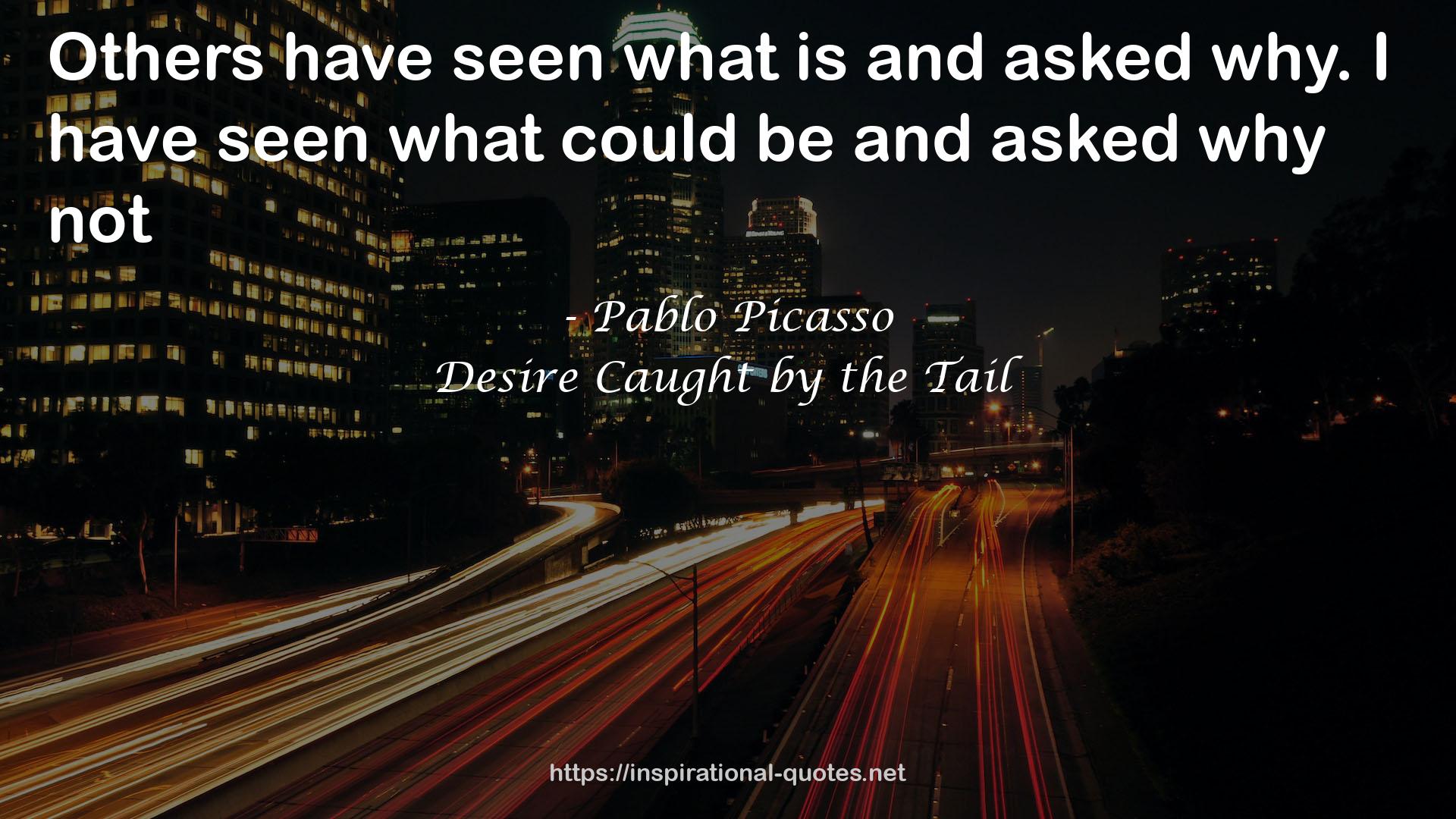 Desire Caught by the Tail QUOTES