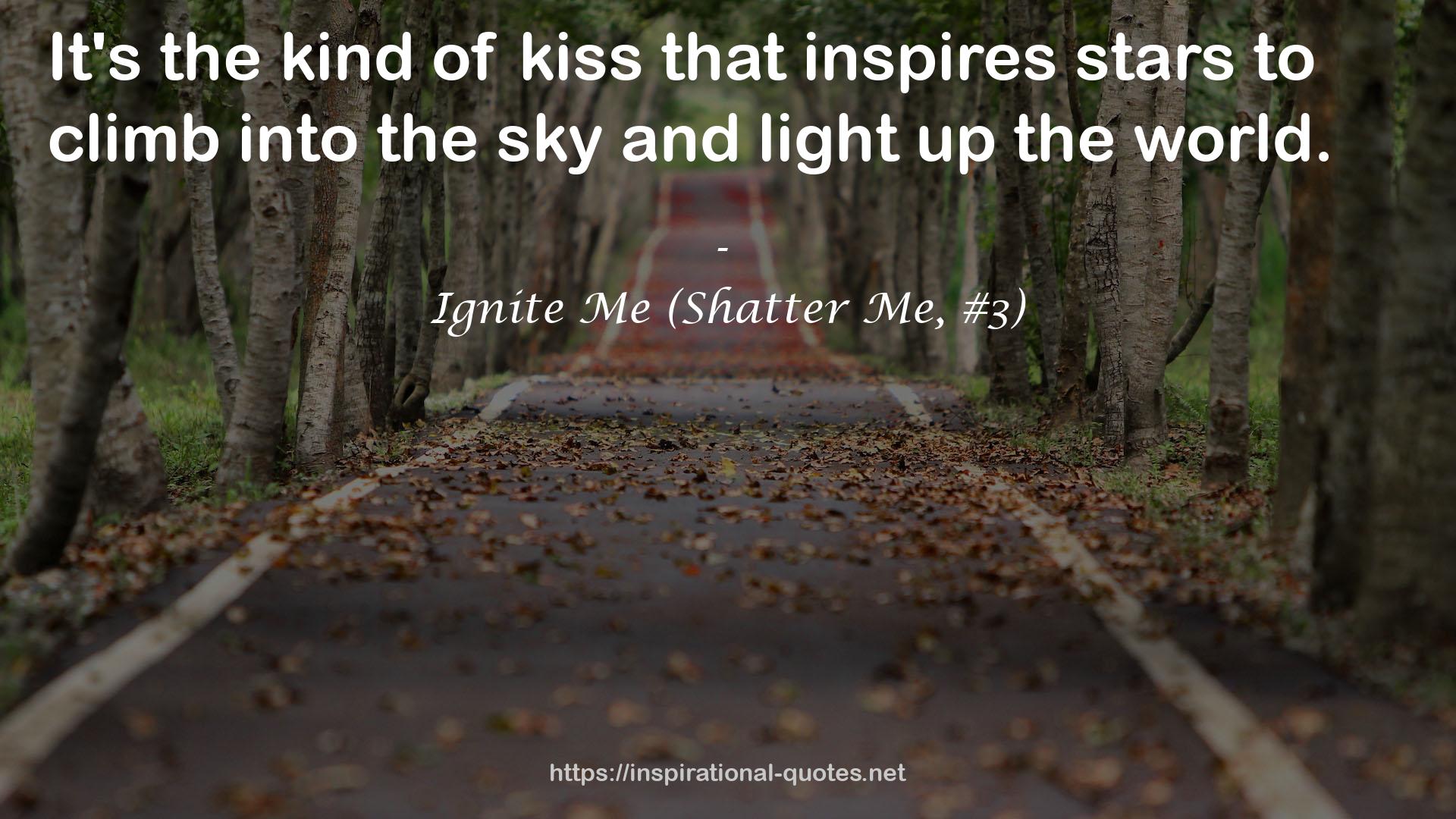 Ignite Me (Shatter Me, #3) QUOTES