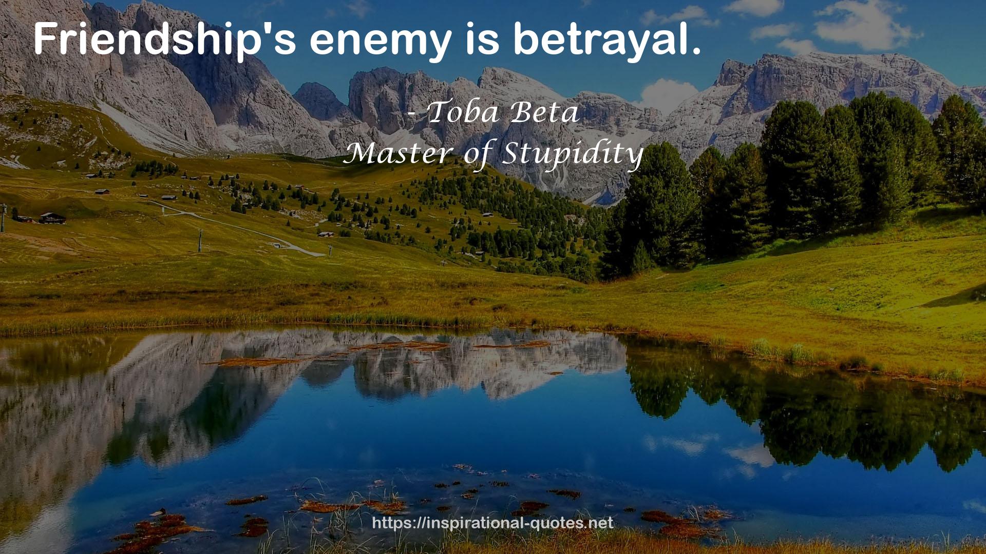 Friendship's enemy  QUOTES