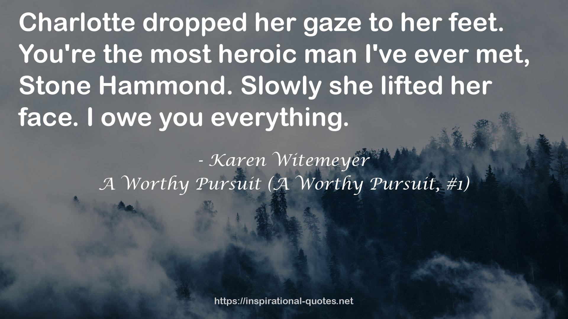 A Worthy Pursuit (A Worthy Pursuit, #1) QUOTES