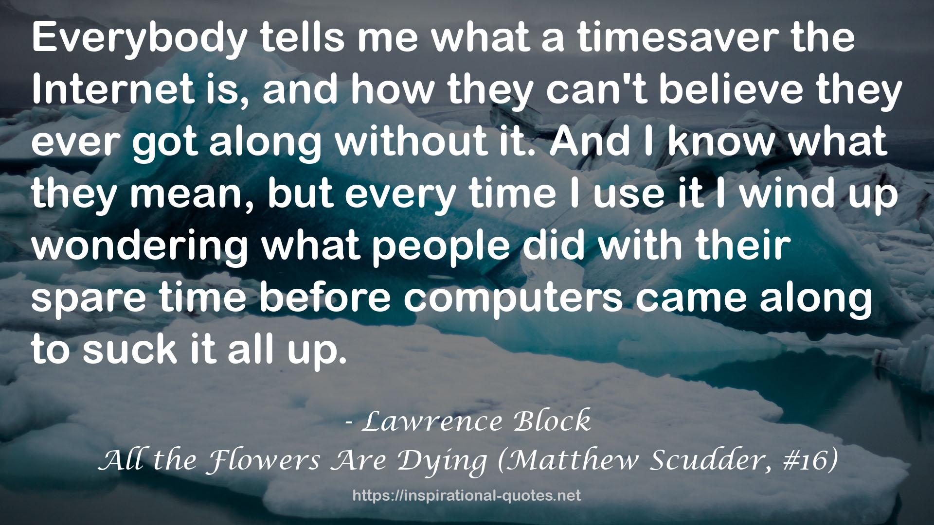 All the Flowers Are Dying (Matthew Scudder, #16) QUOTES