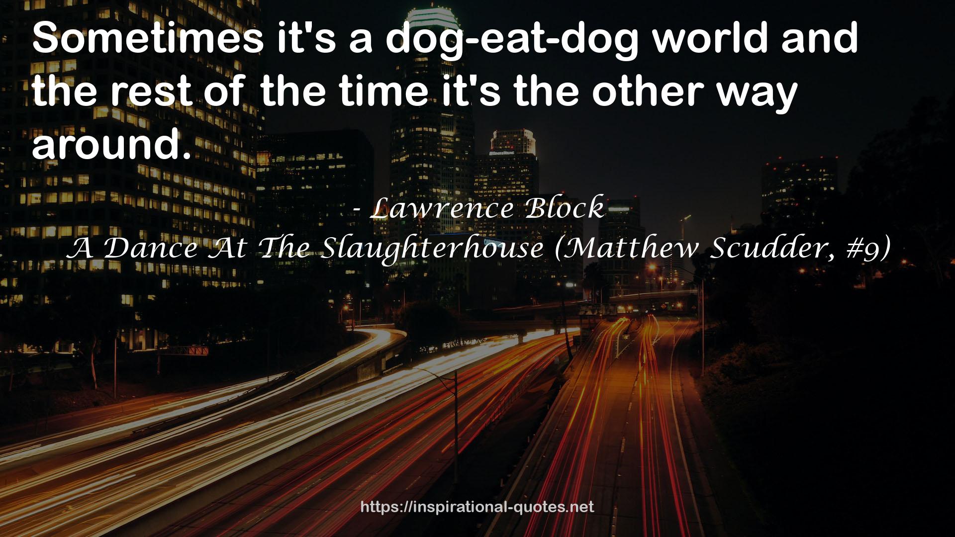 A Dance At The Slaughterhouse (Matthew Scudder, #9) QUOTES