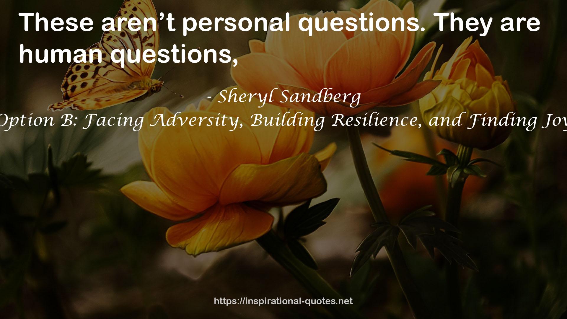 Option B: Facing Adversity, Building Resilience, and Finding Joy QUOTES