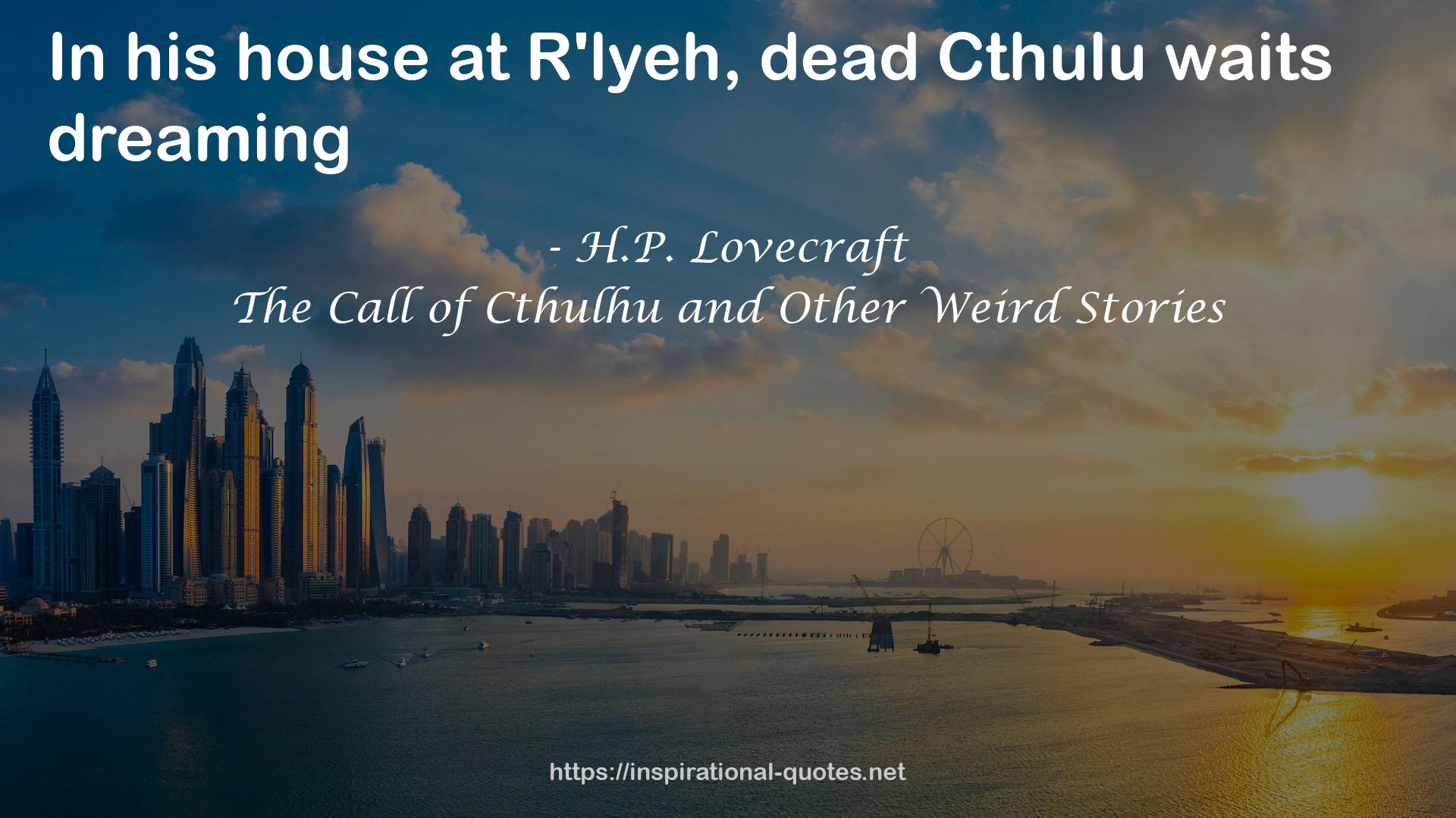 The Call of Cthulhu and Other Weird Stories QUOTES