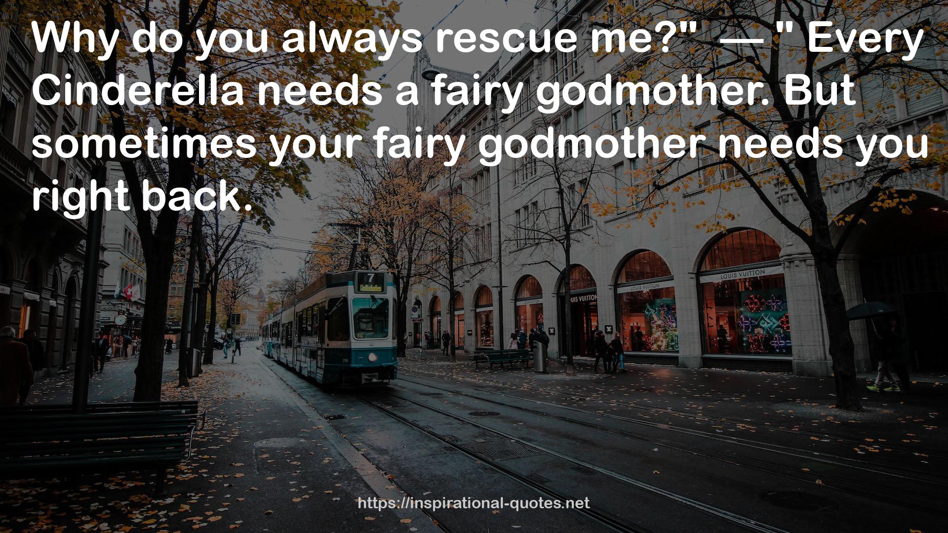 your fairy godmother  QUOTES