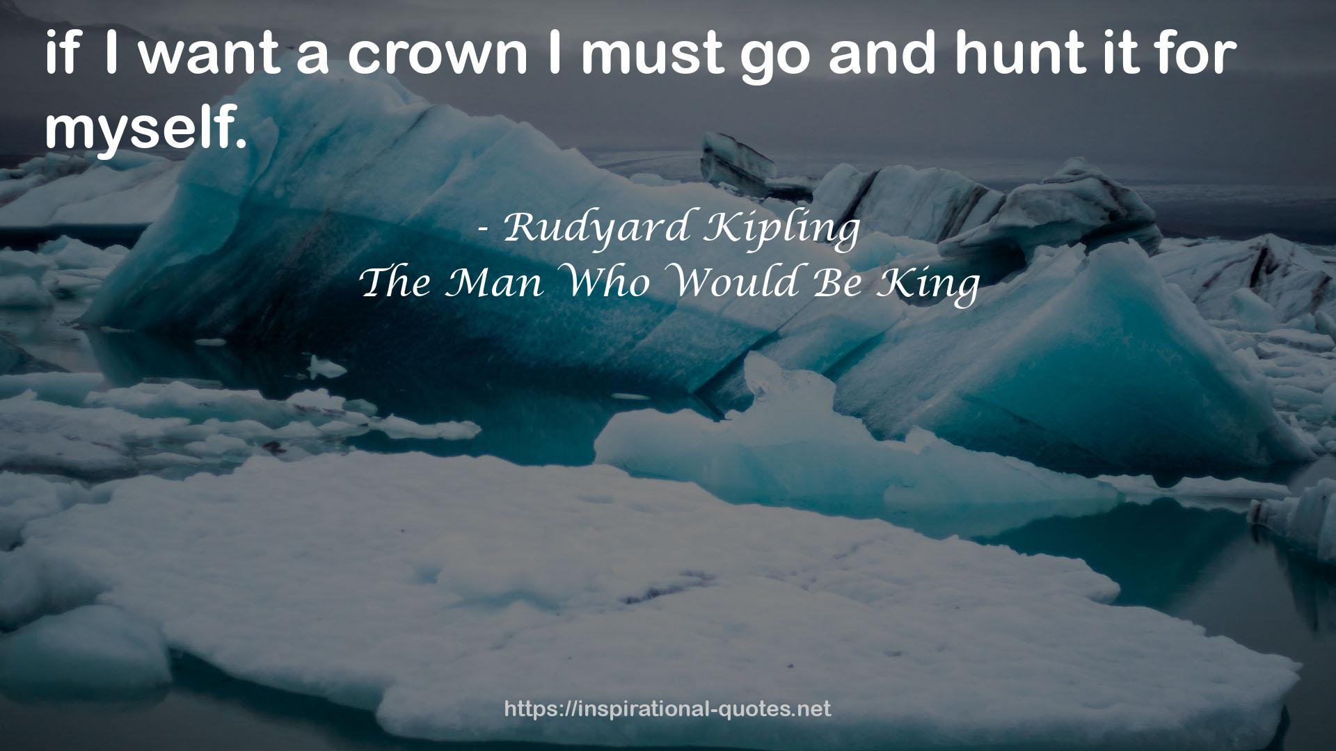 The Man Who Would Be King QUOTES