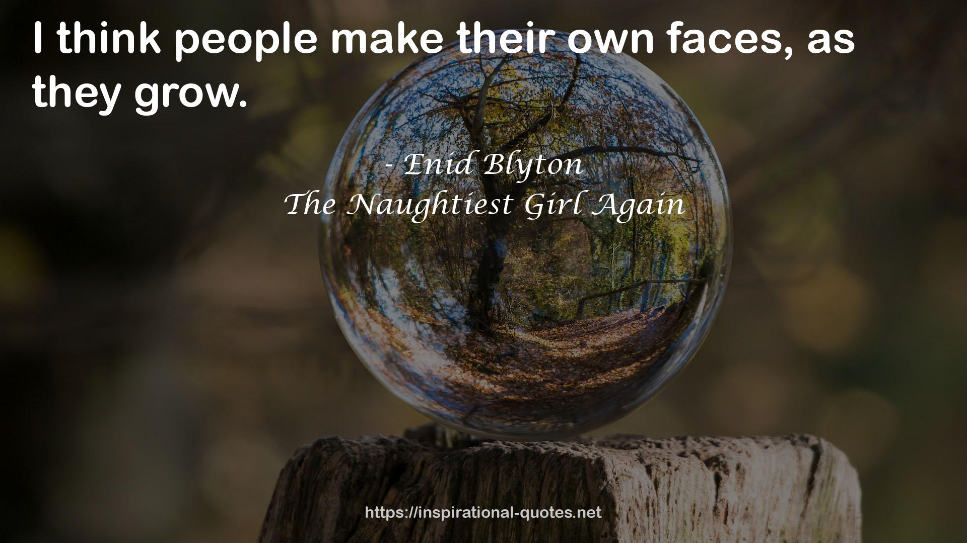 their own faces  QUOTES