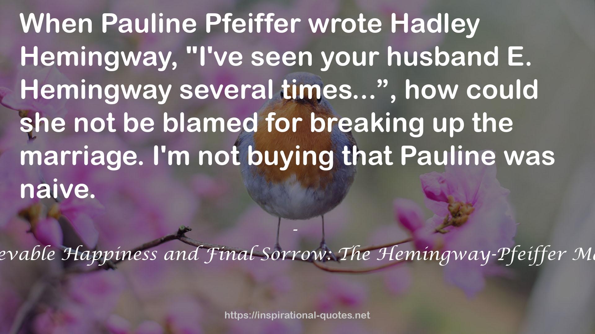 Unbelievable Happiness and Final Sorrow: The Hemingway-Pfeiffer Marriage QUOTES