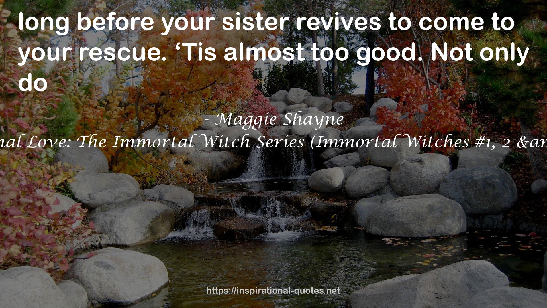 Eternal Love: The Immortal Witch Series (Immortal Witches #1, 2 & 3) QUOTES