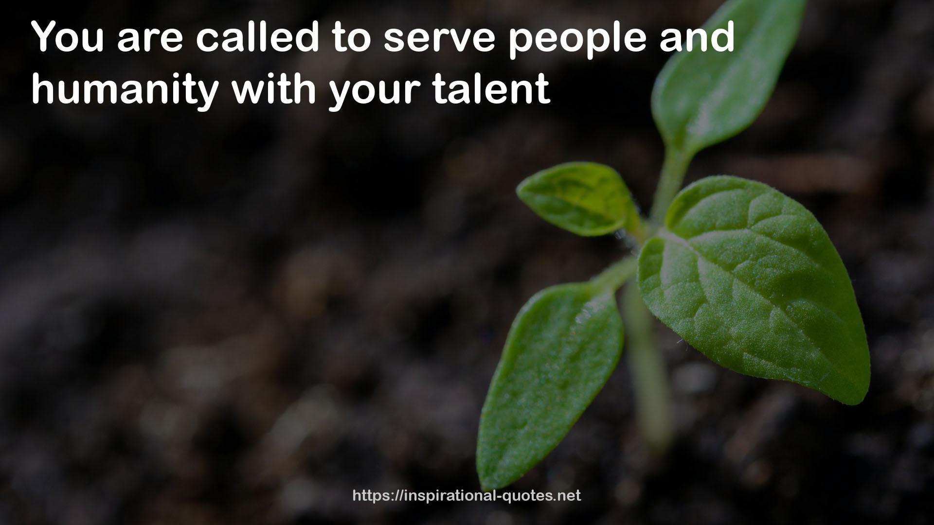 your talent  QUOTES