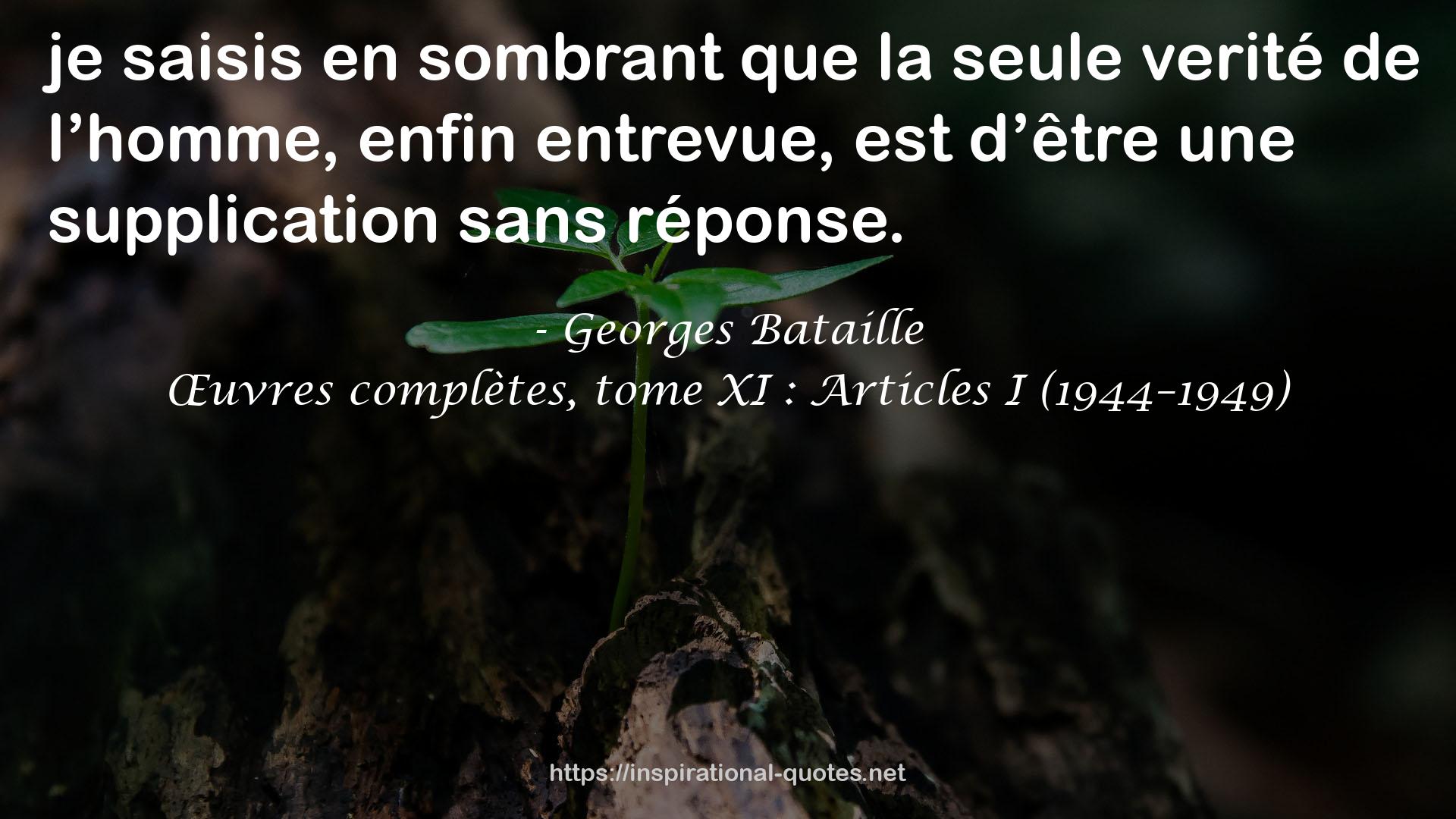 Œuvres complètes, tome XI : Articles I (1944–1949) QUOTES