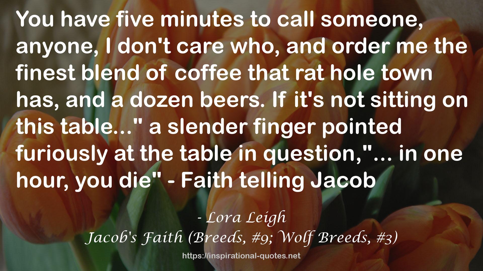 Jacob's Faith (Breeds, #9; Wolf Breeds, #3) QUOTES