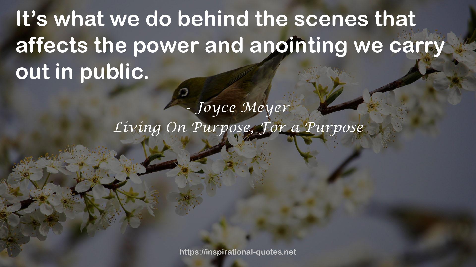 Living On Purpose, For a Purpose QUOTES