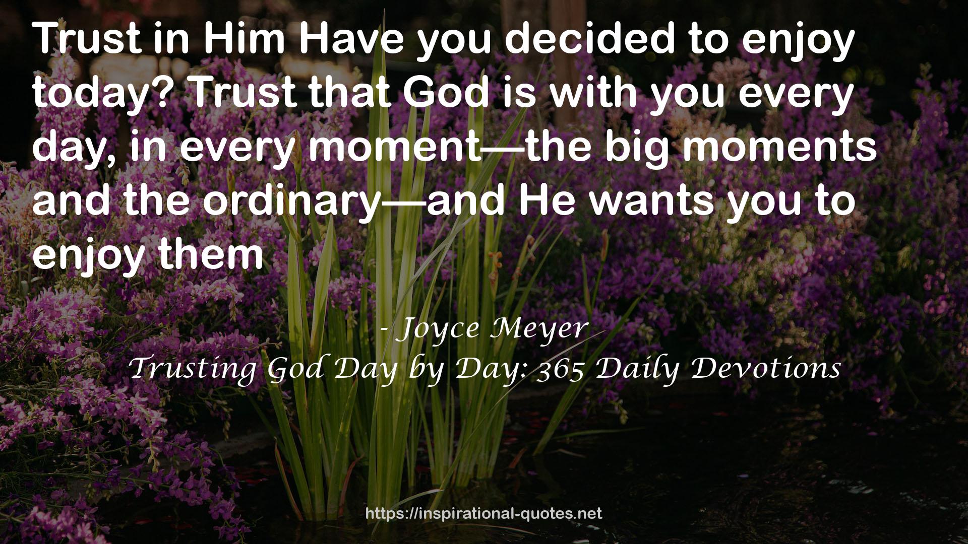 Trusting God Day by Day: 365 Daily Devotions QUOTES