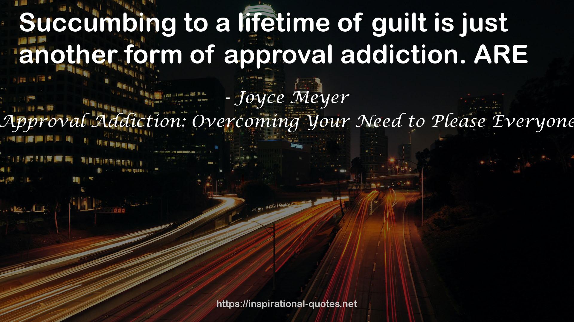 Approval Addiction: Overcoming Your Need to Please Everyone QUOTES