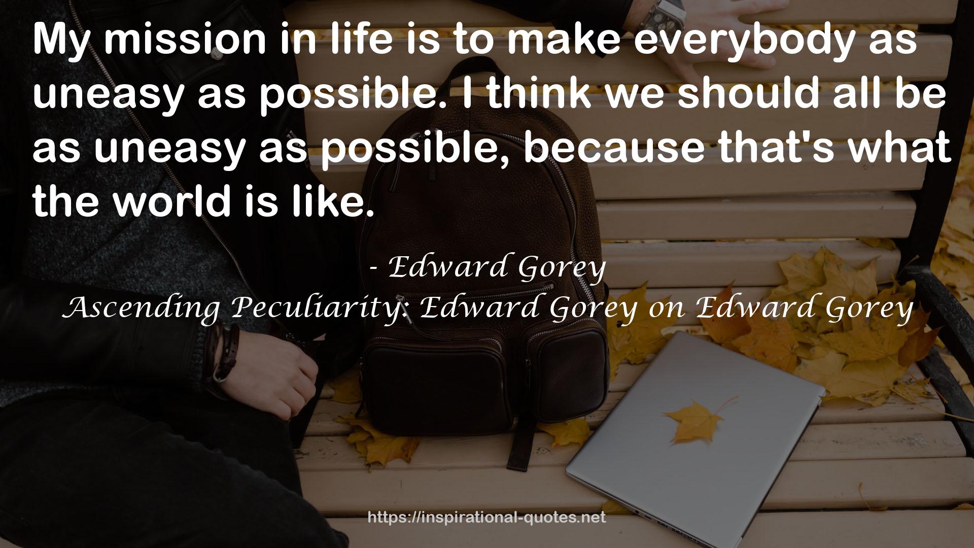 Ascending Peculiarity: Edward Gorey on Edward Gorey QUOTES