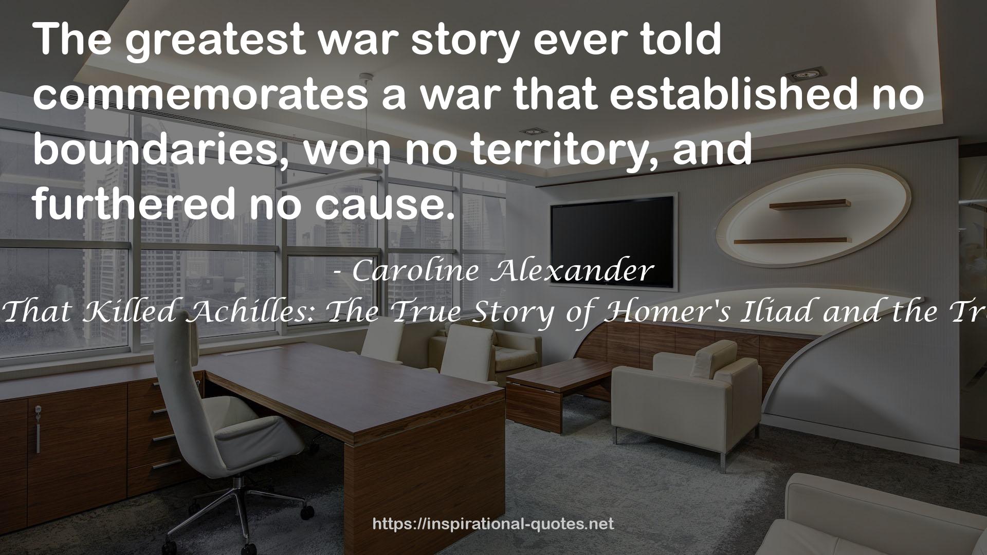 The War That Killed Achilles: The True Story of Homer's Iliad and the Trojan War QUOTES