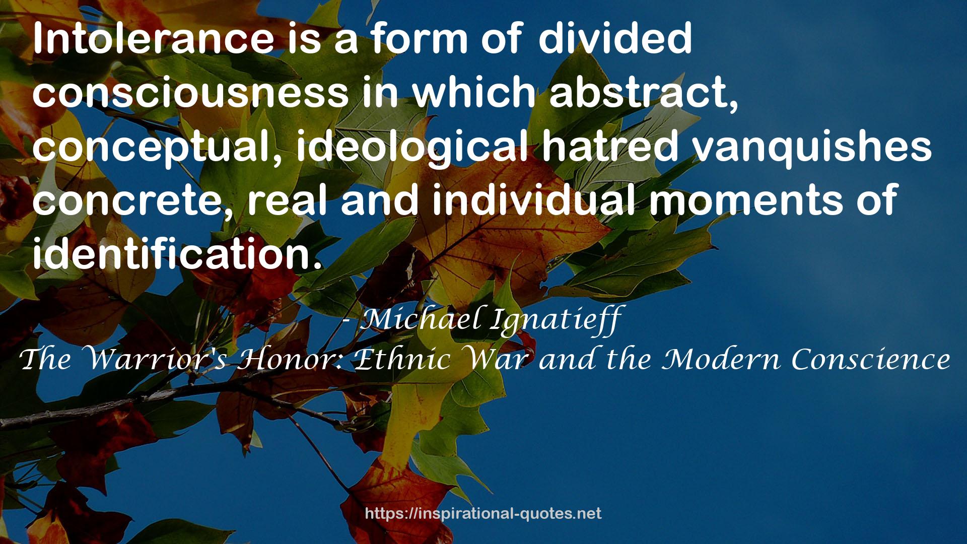 The Warrior's Honor: Ethnic War and the Modern Conscience QUOTES