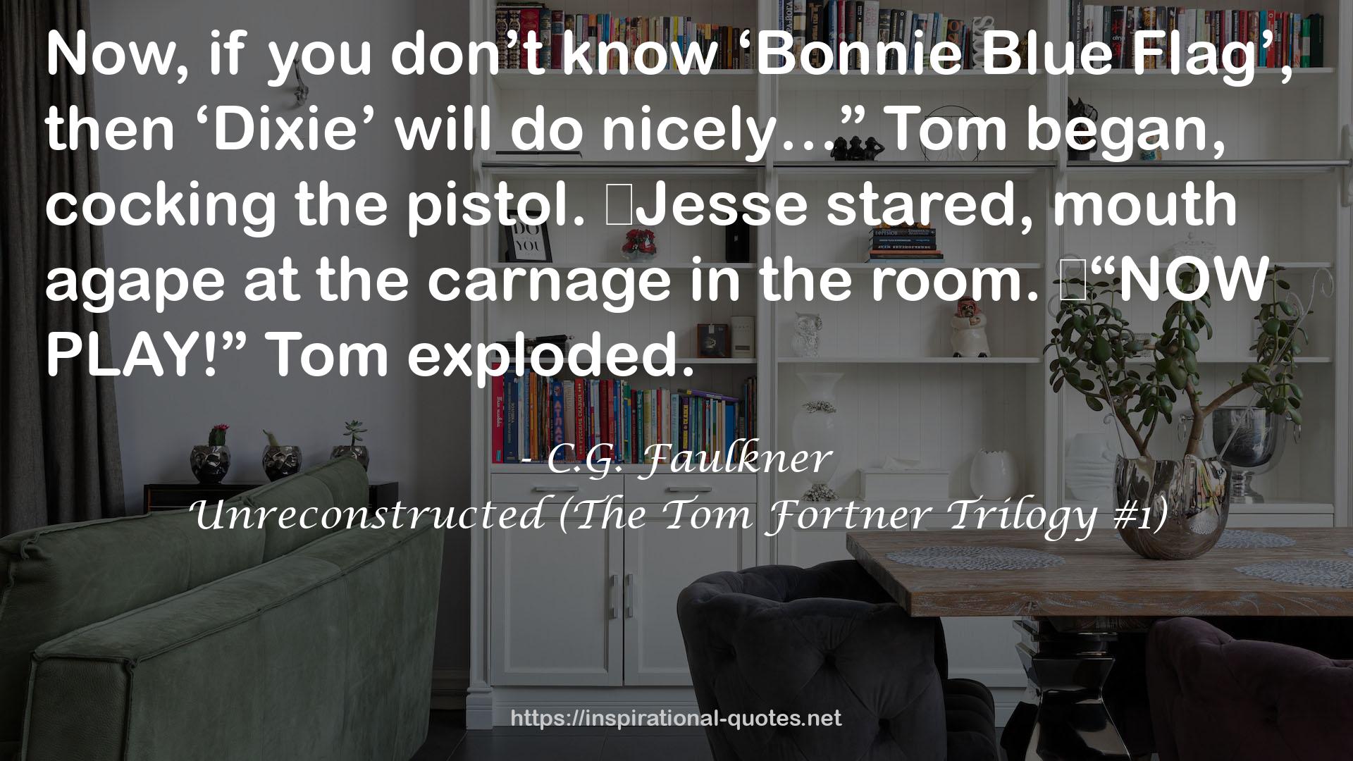 Unreconstructed (The Tom Fortner Trilogy #1) QUOTES