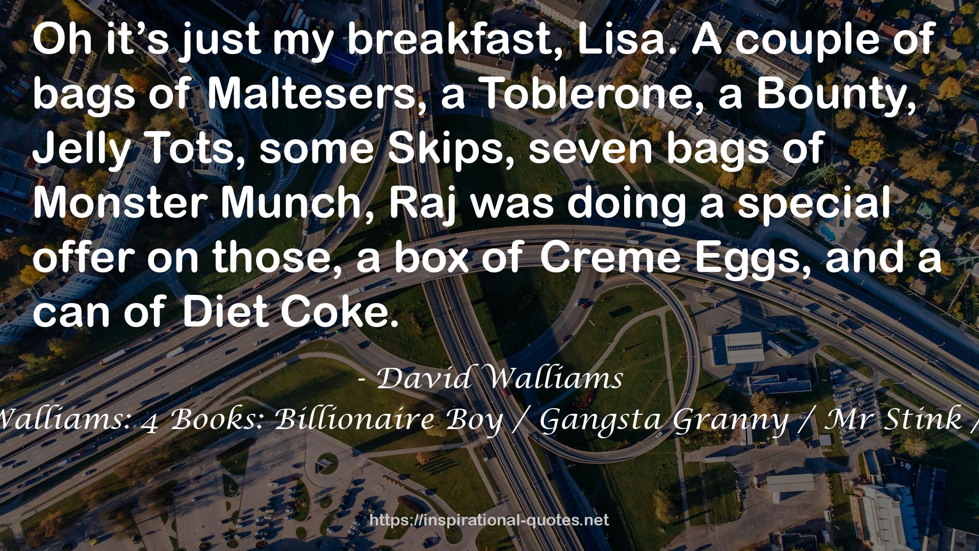 The World of David Walliams: 4 Books: Billionaire Boy / Gangsta Granny / Mr Stink / The Boy in the Dress QUOTES