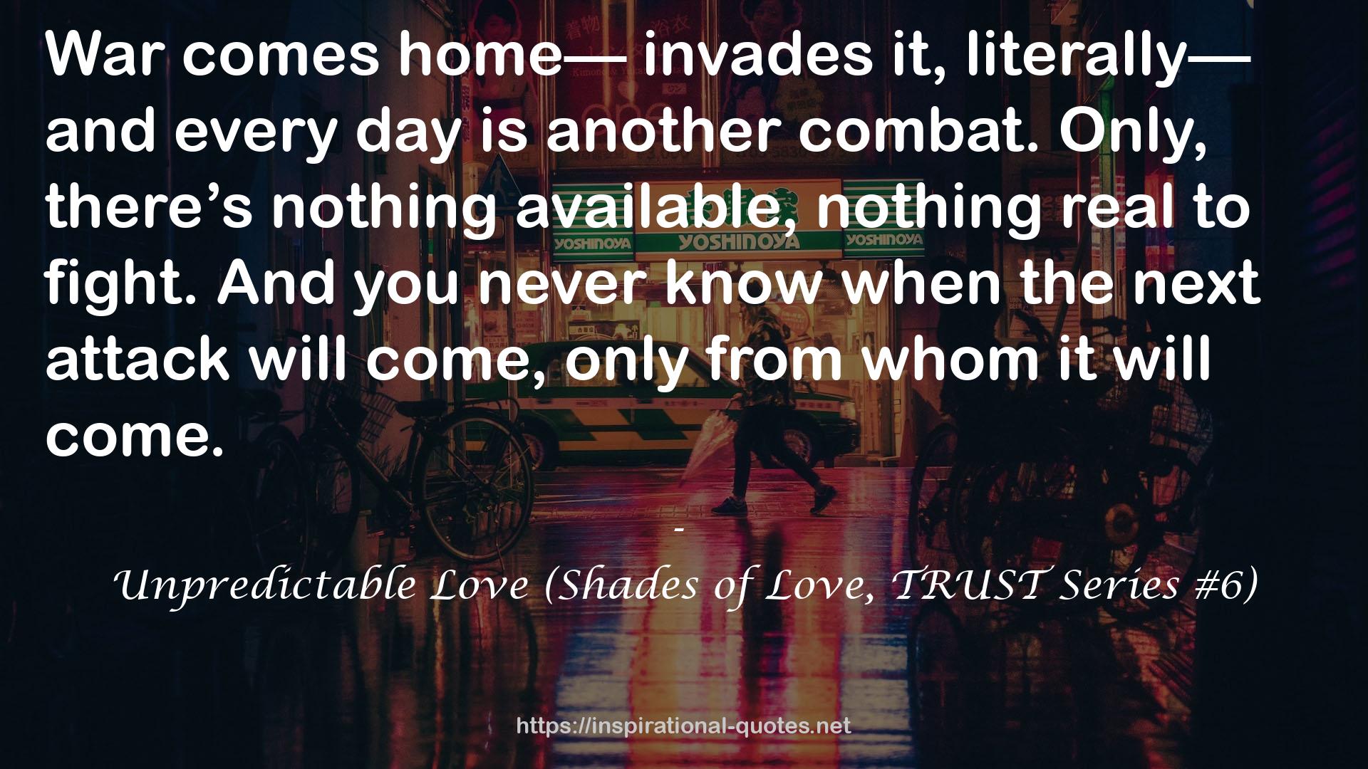Unpredictable Love (Shades of Love, TRUST Series #6) QUOTES