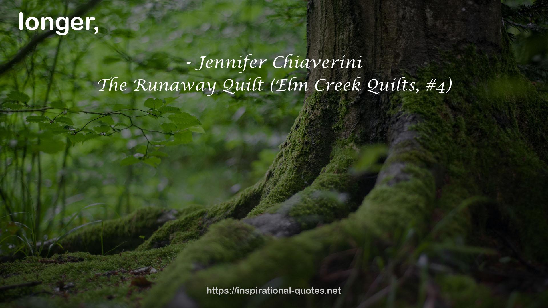 The Runaway Quilt (Elm Creek Quilts, #4) QUOTES