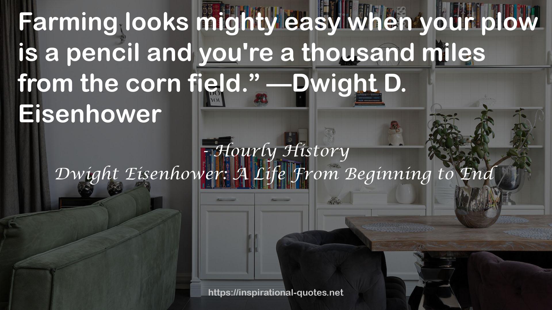 Dwight Eisenhower: A Life From Beginning to End QUOTES