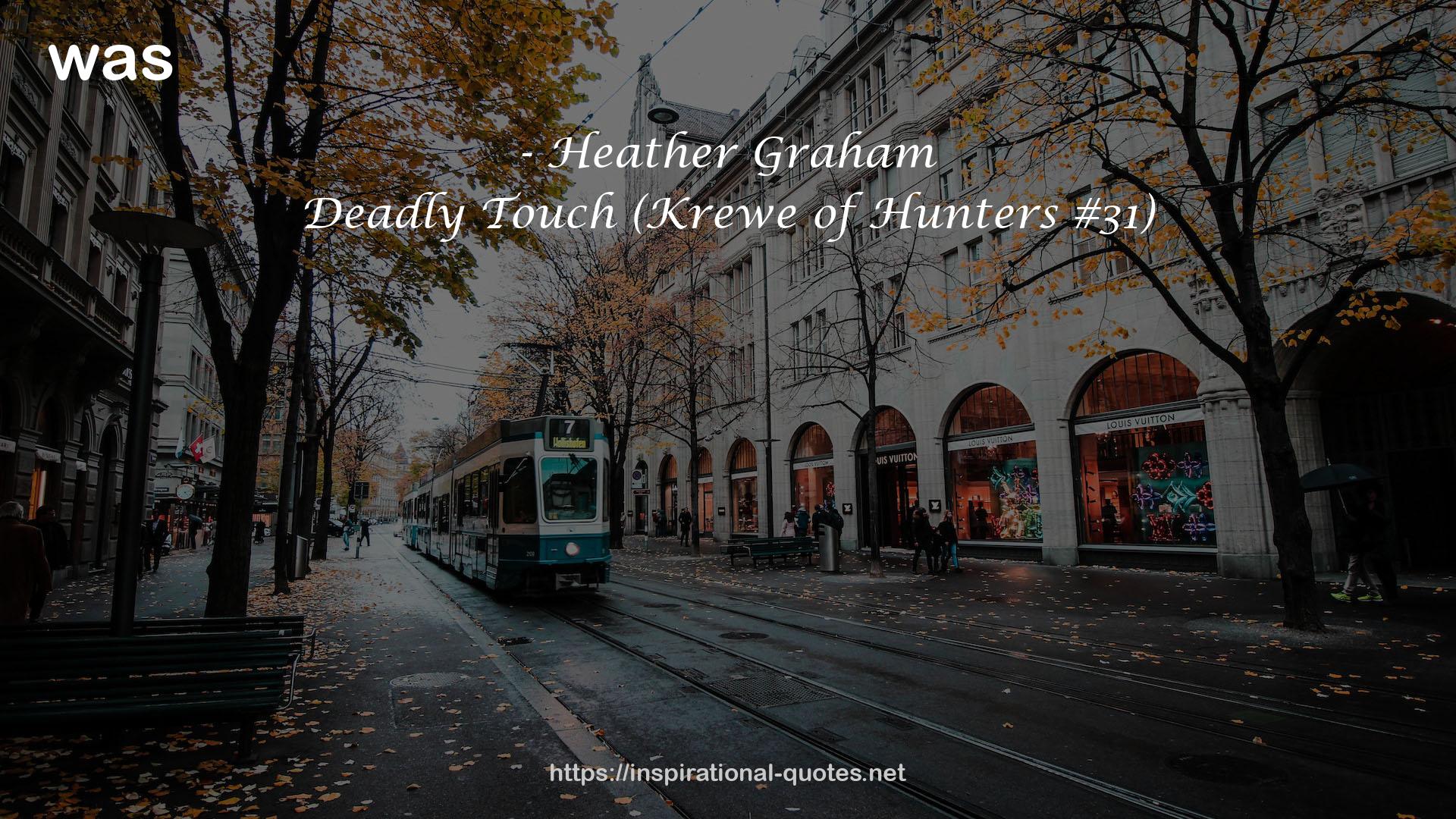 Deadly Touch (Krewe of Hunters #31) QUOTES