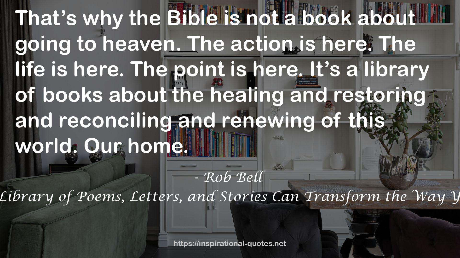 What Is the Bible?: How an Ancient Library of Poems, Letters, and Stories Can Transform the Way You Think and Feel About Everything QUOTES