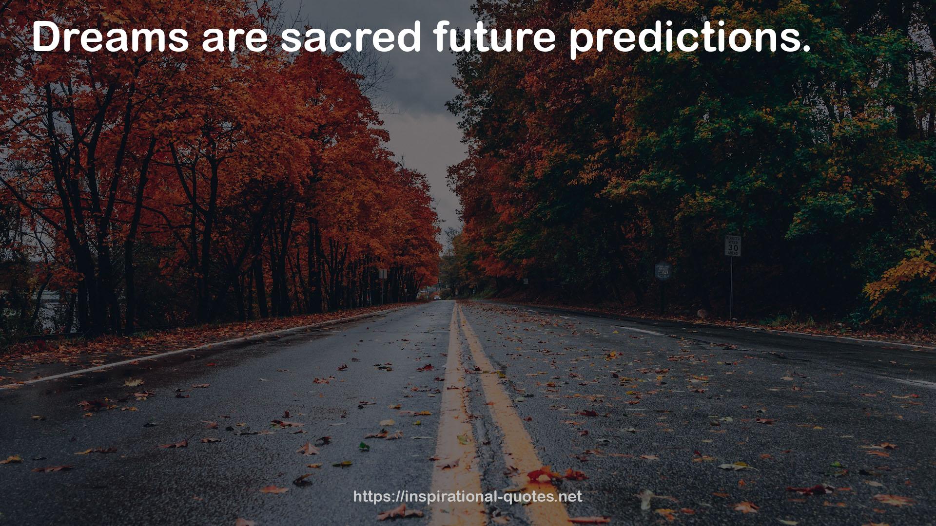 sacred future predictions  QUOTES