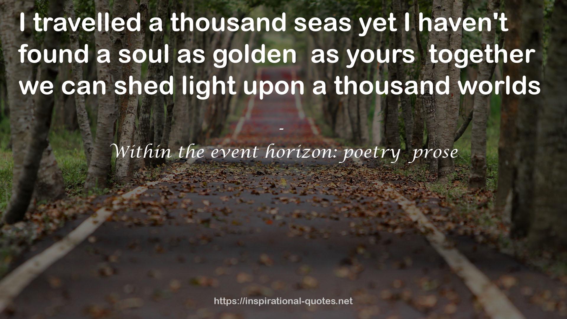 Within the event horizon: poetry  prose QUOTES