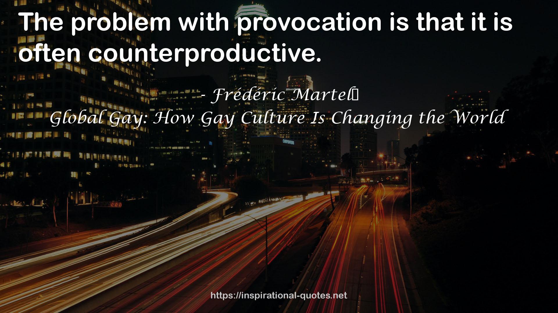 Global Gay: How Gay Culture Is Changing the World QUOTES