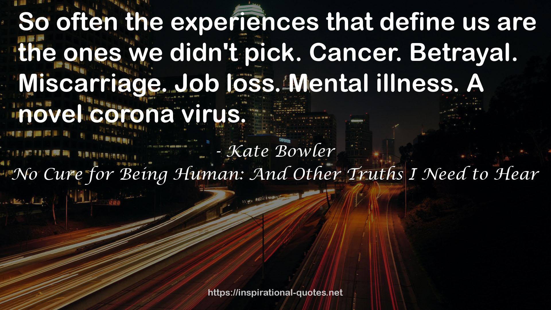 No Cure for Being Human: And Other Truths I Need to Hear QUOTES