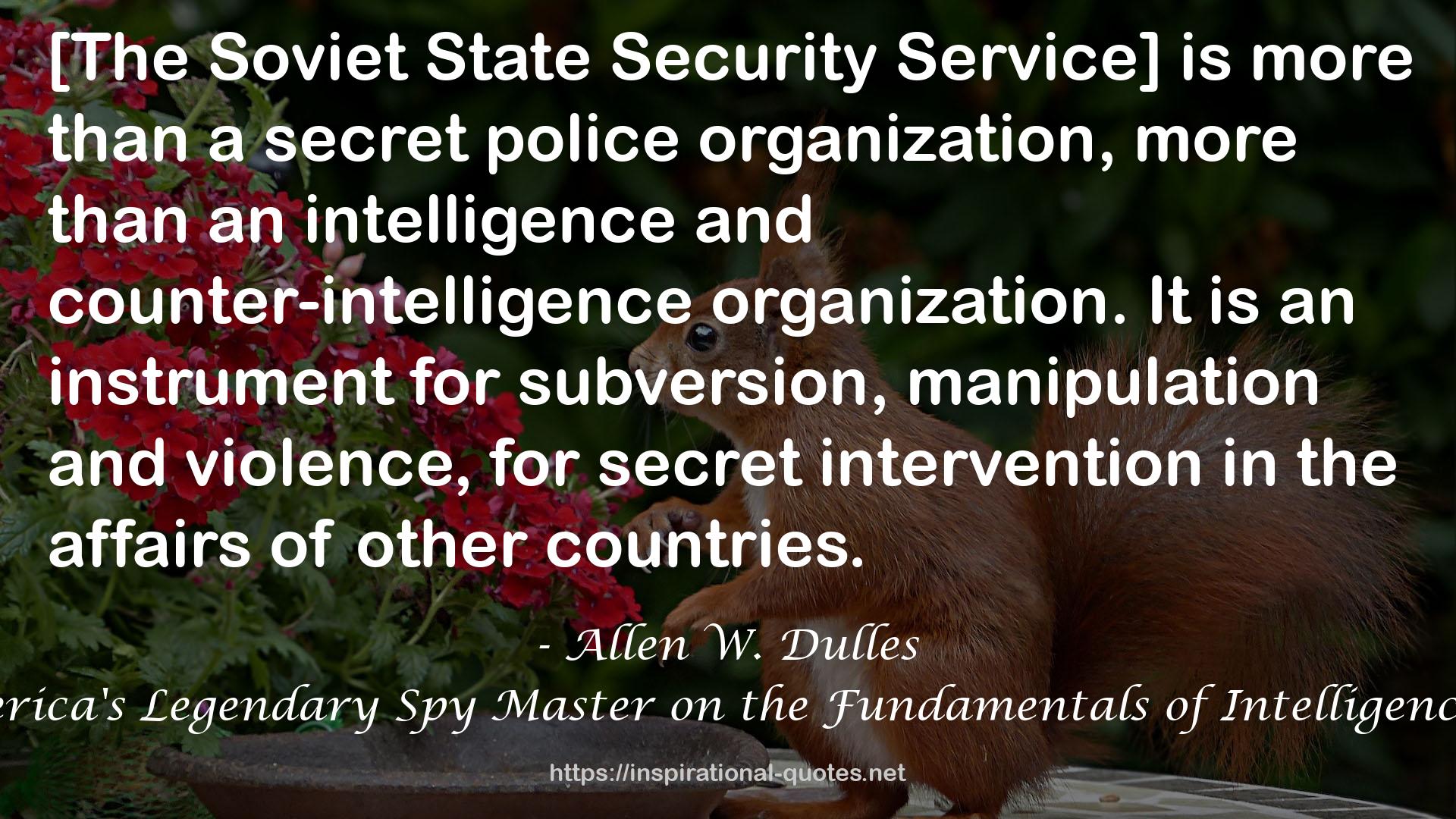 The Craft of Intelligence: America's Legendary Spy Master on the Fundamentals of Intelligence Gathering for a Free World QUOTES