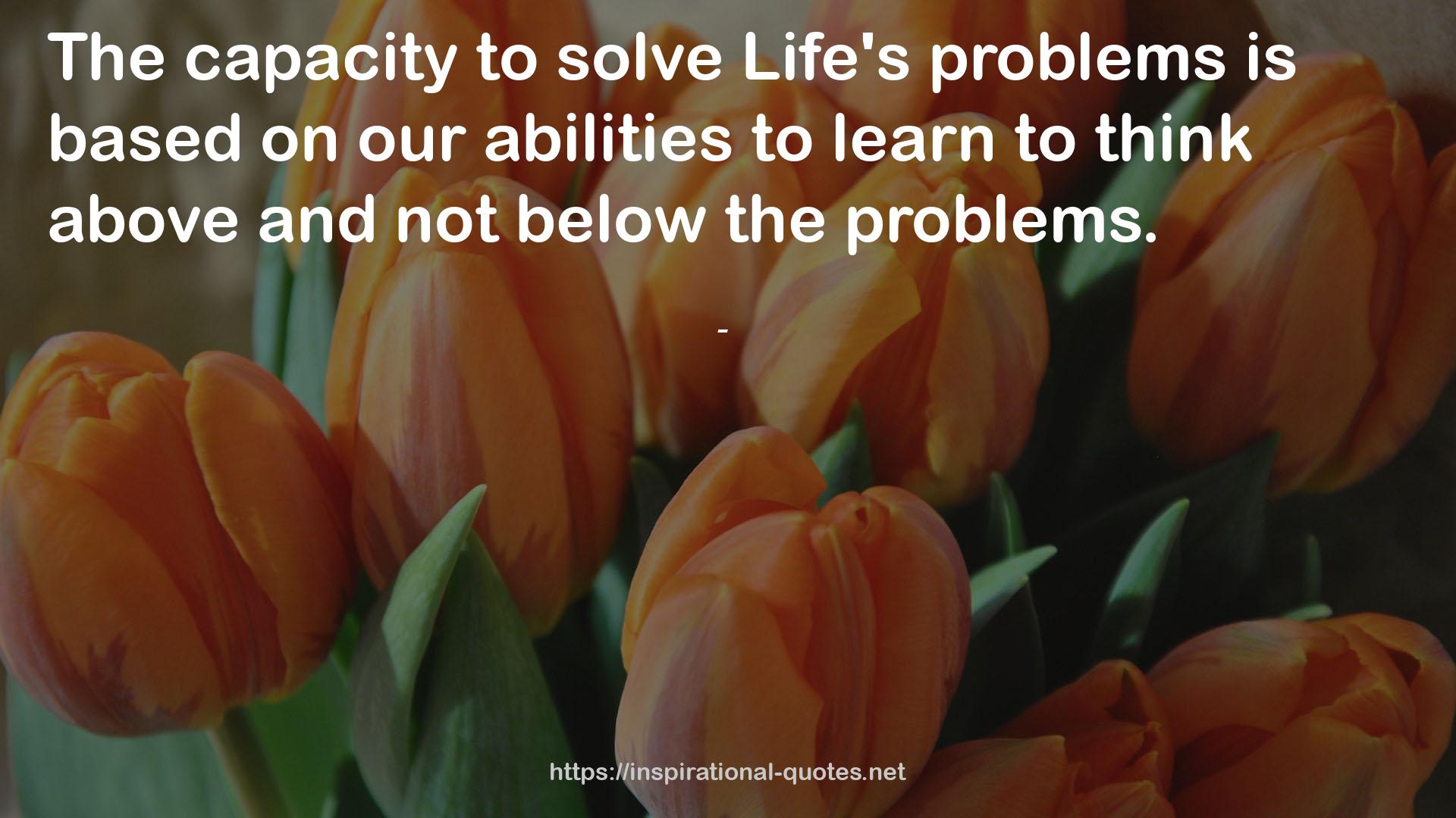 life's problems  QUOTES