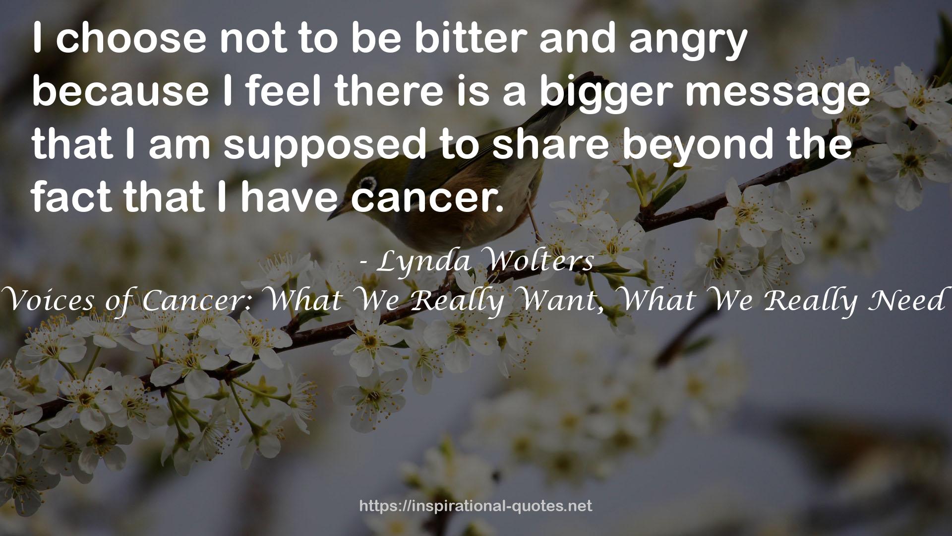 Voices of Cancer: What We Really Want, What We Really Need QUOTES