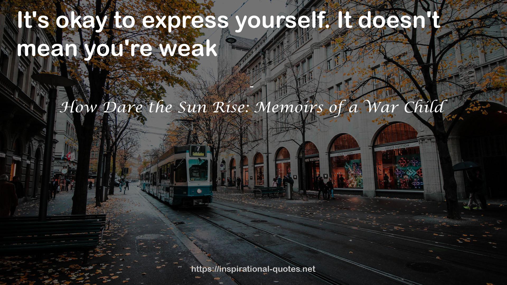 How Dare the Sun Rise: Memoirs of a War Child QUOTES