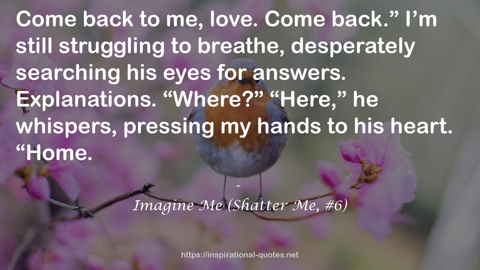 Imagine Me (Shatter Me, #6) QUOTES