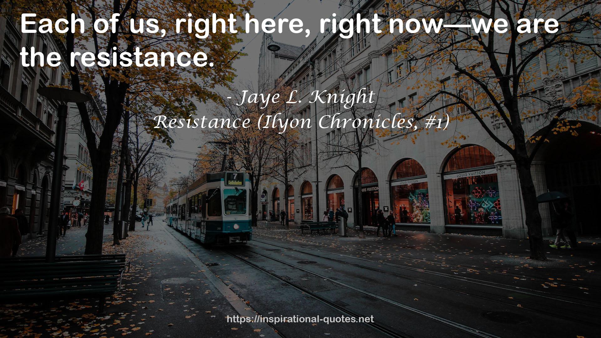 Resistance (Ilyon Chronicles, #1) QUOTES