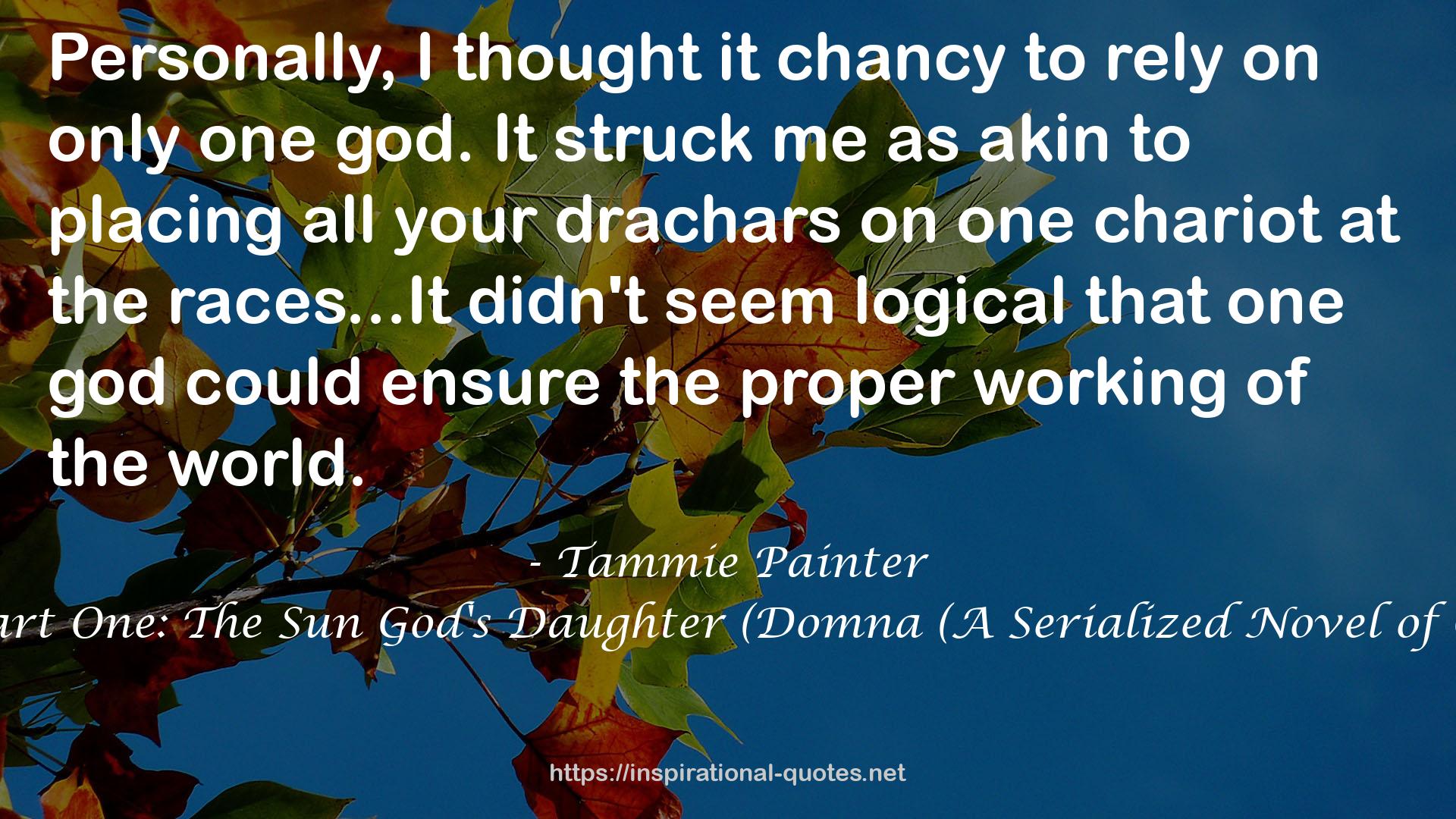 Domna, Part One: The Sun God's Daughter (Domna (A Serialized Novel of Osteria, #1) QUOTES