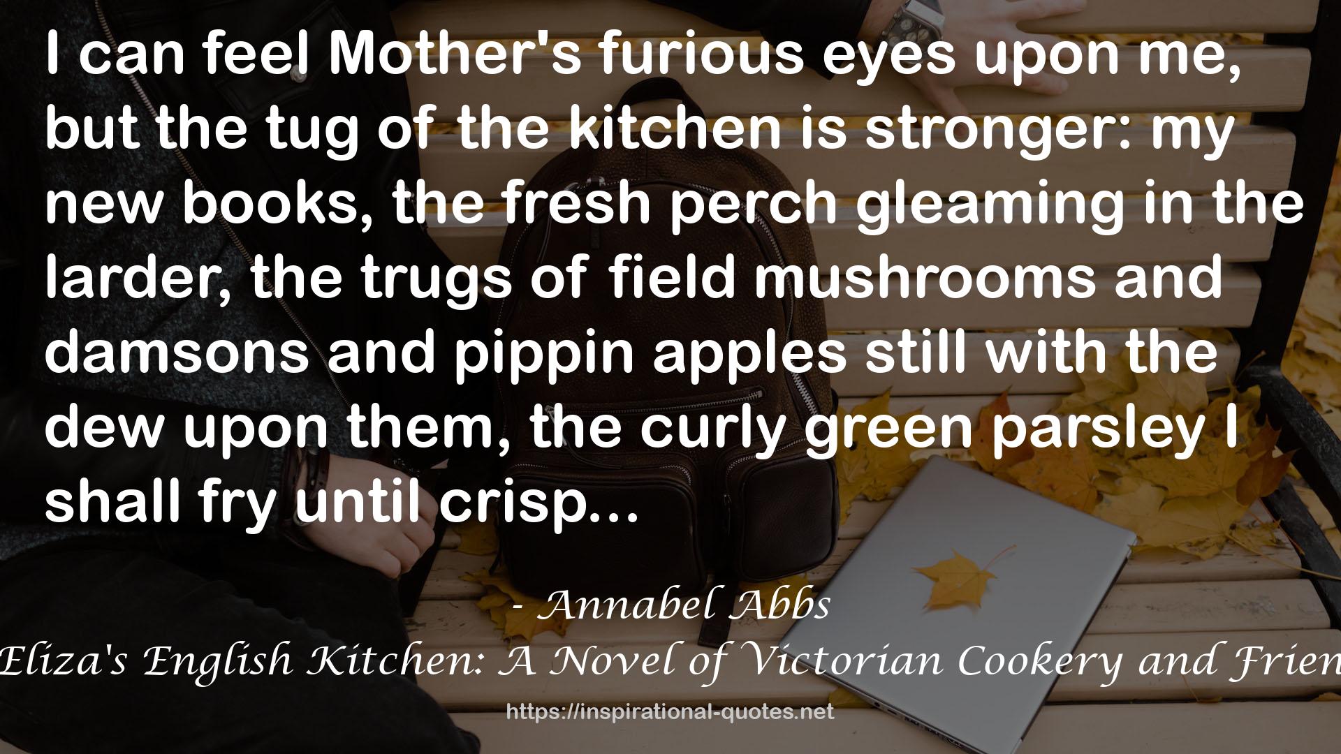 Miss Eliza's English Kitchen: A Novel of Victorian Cookery and Friendship QUOTES