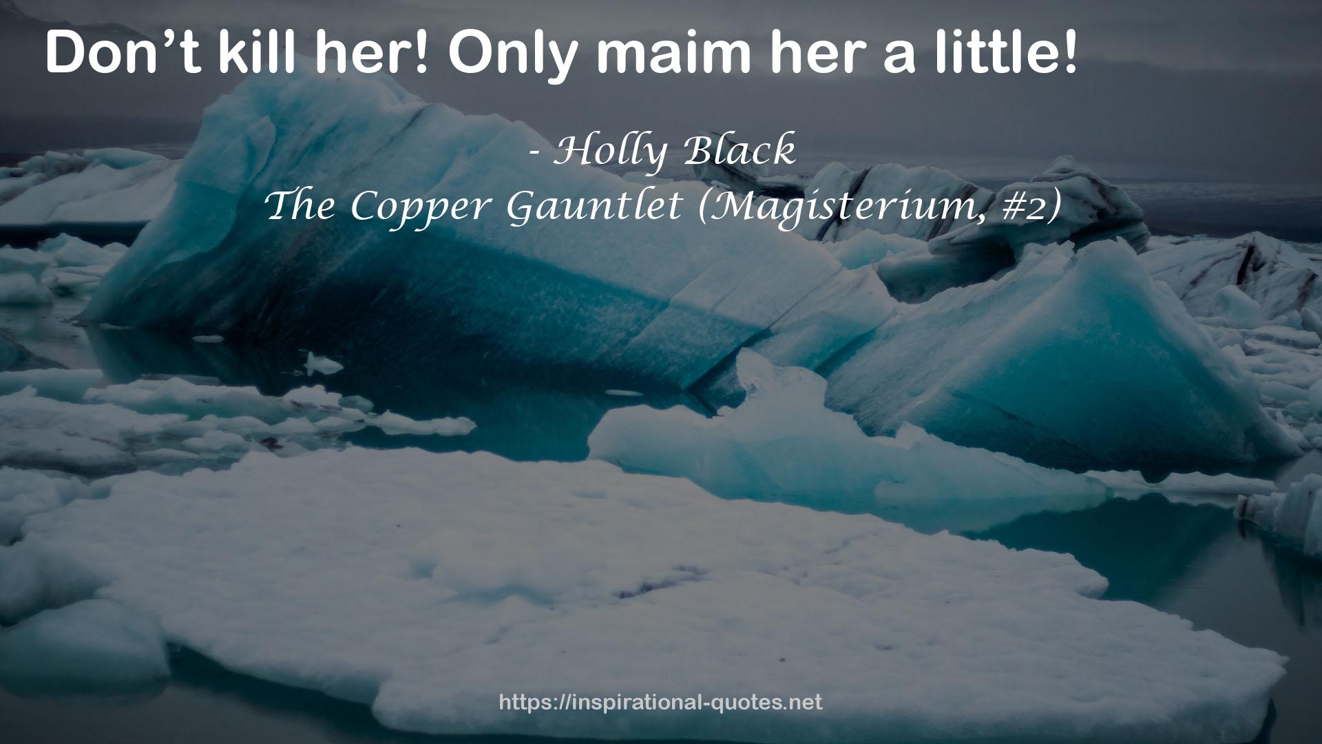 The Copper Gauntlet (Magisterium, #2) QUOTES