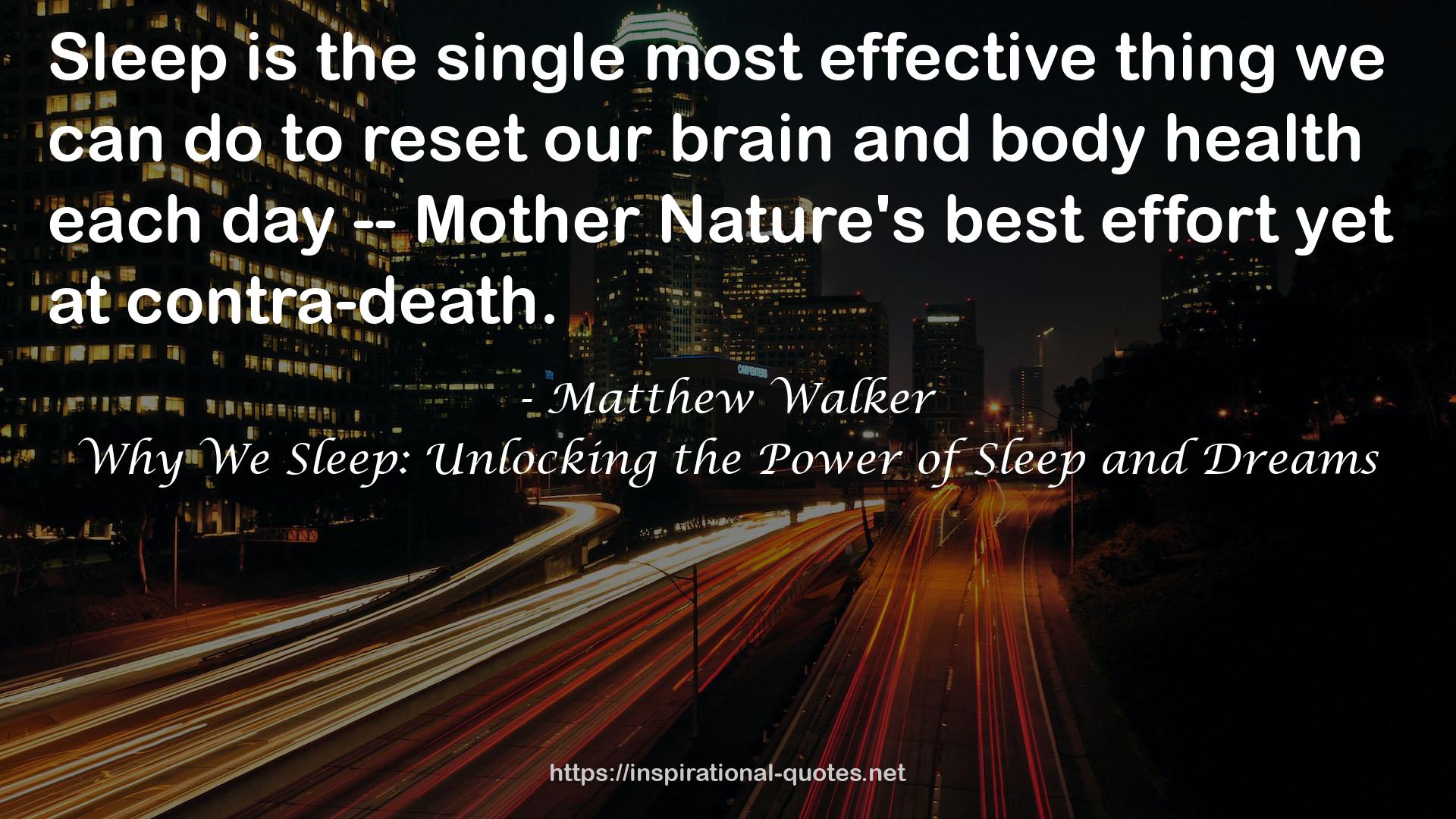 Why We Sleep: Unlocking the Power of Sleep and Dreams QUOTES